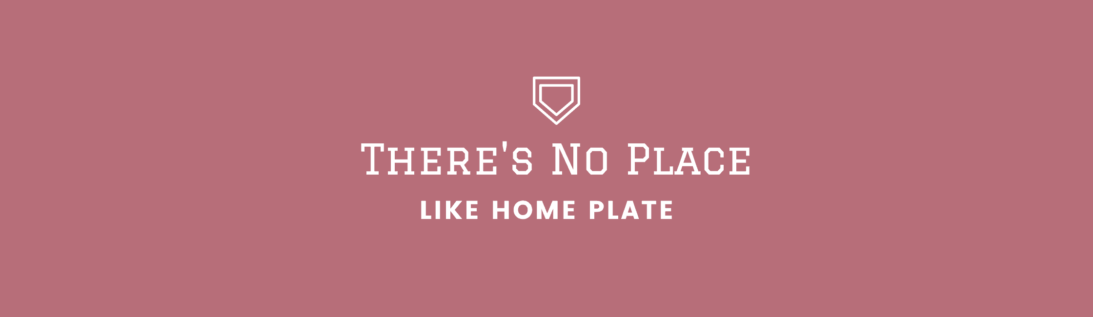 There's No Place Like Home Plate